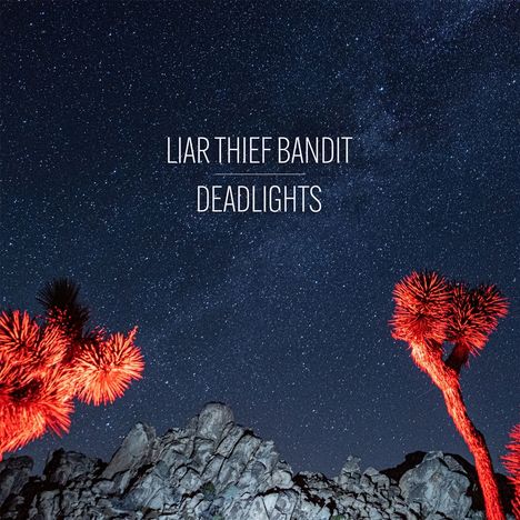 Liar Thief Bandit: Deadlights (Limited Edition) (Transparent Red Vinyl), LP