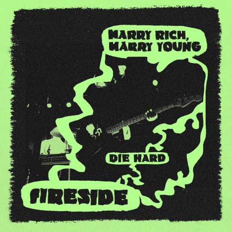 Fireside: Marry Rich, Marry Young / Die Hard, Single 7"