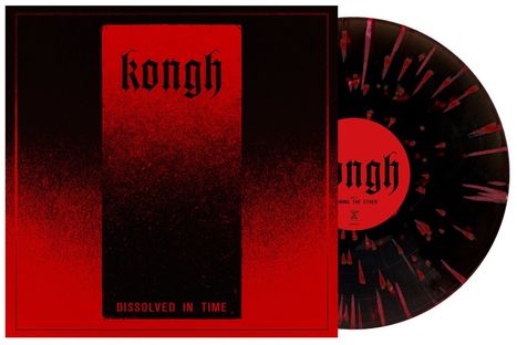 Roter, schwarzer Hintergrund mit Text „Kongh“ und „Dissolved in Time“; schwarze Vinyl-Platte mit roter Sprenkelung.