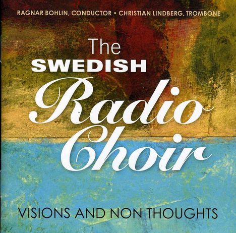 Swedish Radio Choir - Visions and Non Thoughts, CD