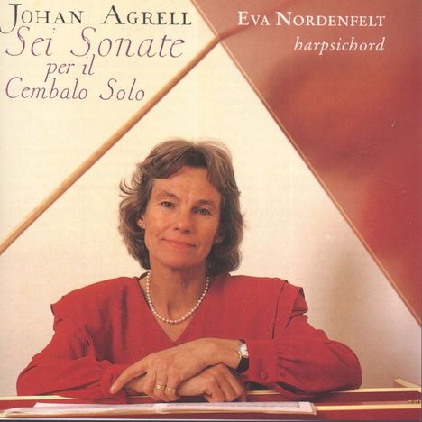 Johan Joachim Agrell (1701-1765): Sei Sonate Per Il Cembalo Solo, CD