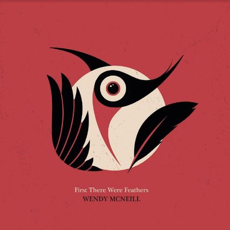 Wendy McNeill: First There Were Feathers, CD