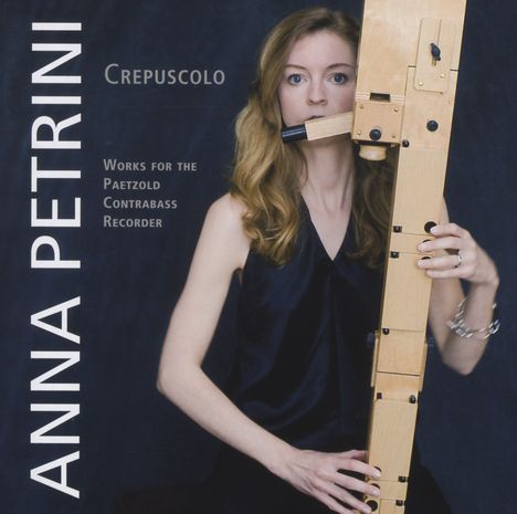 Anna Petrini - Crepuscolo (Werke für die Paetzold Kontrabassblockflöte), CD