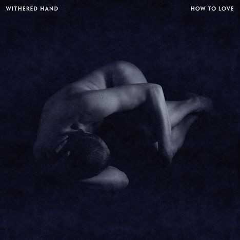 Withered Hand: How To Love, CD