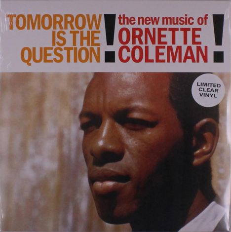 Ornette Coleman (1930-2015): Tomorrow Is The Question (Limited Edition) (Clear Vinyl), LP