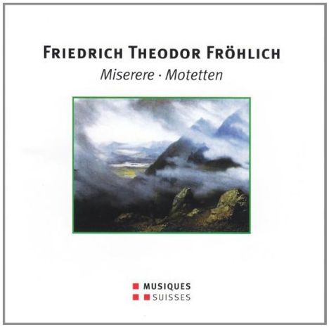 Friedrich Theodor Fröhlich (1803-1836): Miserere für 12 Stimmen &amp; Klavier, CD