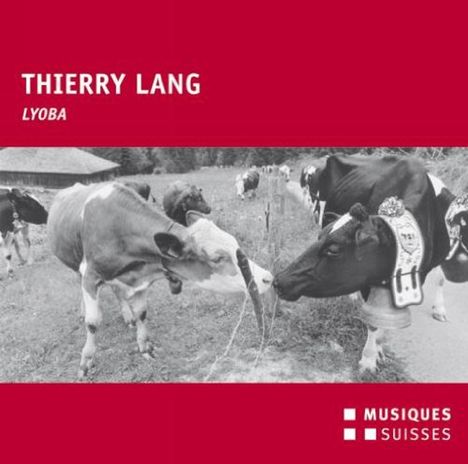 Thierry Lang (geb. 1956): Lyoba - Musiques traditionelles fribourgeoises, CD