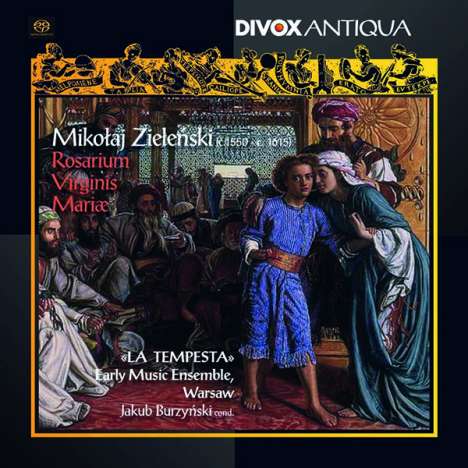 Mikolaj Zielenski (1560-1620): Rosarium Virginis Mariae (Historia Sacra basierend auf den Rosenkranzgeheimnissen), Super Audio CD