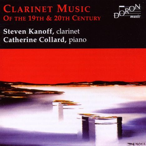 Steven Kanoff - Clarinet Music of the 19th &amp; 20th Centuries, CD