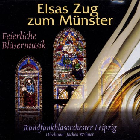 Rundfunkblasorchester Leipzig - Elsas Zug zum Münster, CD