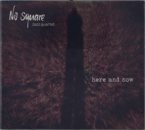 No Square Jazz Quartet: Here And Now, CD