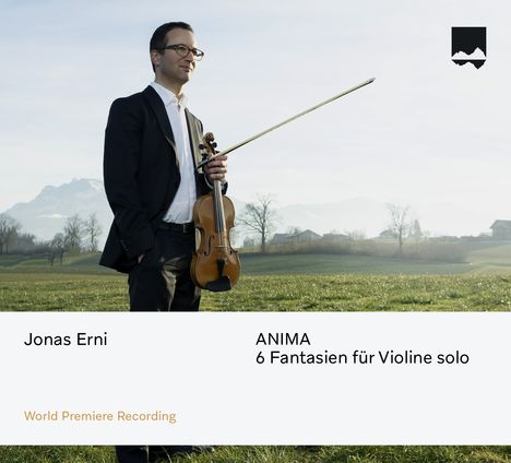 Jonas Erni (geb. 1974): 6 Fantasien für Violine solo "ANIMA", CD