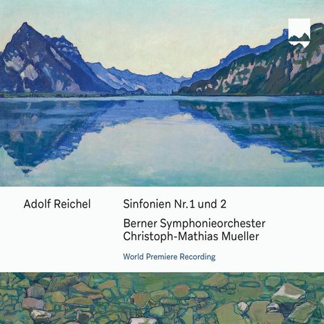 Text: Adolf Reichel, Sinfonien Nr. 1 und 2, Berner Symphonieorchester, Christoph-Mathias Mueller, World Premiere Recording.  
Bild: Seenlandschaft mit Bergen, spiegelnd im Wasser.