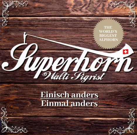 Superhorn Walti Sigrist: Einisch anders-Einmal anders, CD