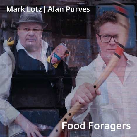 Mark Lotz &amp; Alan Purves: Food Foragers, CD