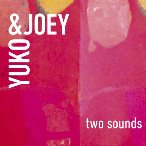 Yuko &amp; Joey: Two Sounds -Digi-, CD