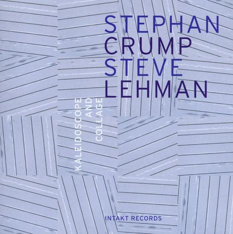 Stephan Crump &amp; Steve Lehman: Kaleidoscope &amp; Collage, CD