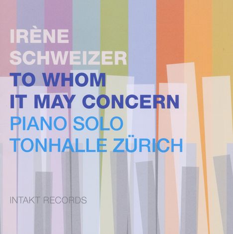 Irene Schweizer (geb. 1941): To Whom It May Concern (Piano Solo Tonhalle Zürich), CD