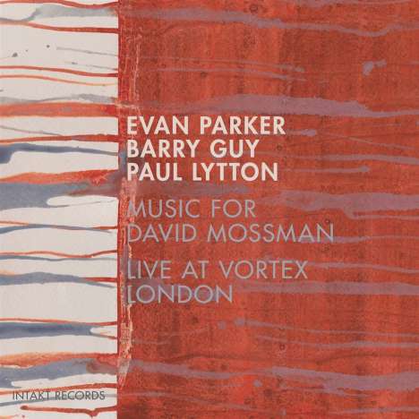 Evan Parker, Barry Guy &amp; Paul Lytton: Music For David Mossman: Live At Vortex London 2016, CD