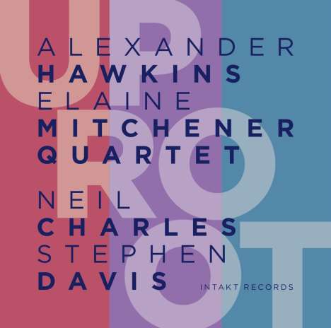 Alexander Hawkins &amp; Elaine Mitchener: Uproot, CD