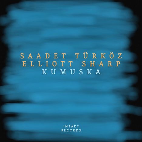 Saadet Türköz &amp; Elliott Sharp: Kumuska, CD