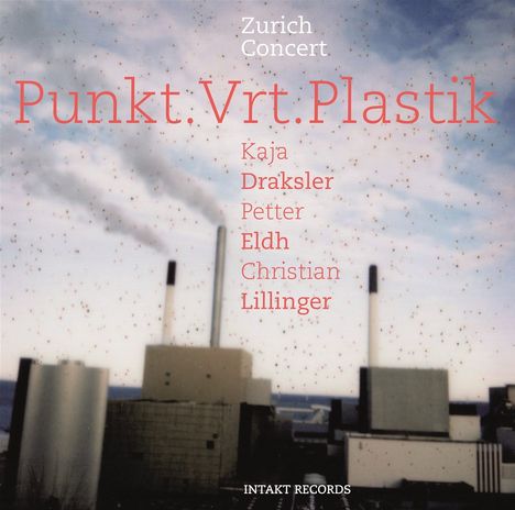 Kaja Draksler, Petter Eldh &amp; Christian Lillinger: Punkt.Vrt.Plastik: Zurich Concert, CD
