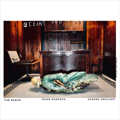 Tim Berne, Hank Roberts  &amp; Aurora Nealand: Oceans And, CD