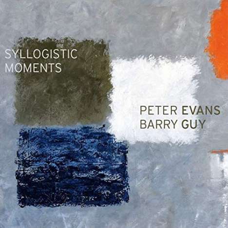 Peter Evans &amp; Barry Guy: Syllogistic Moments, CD
