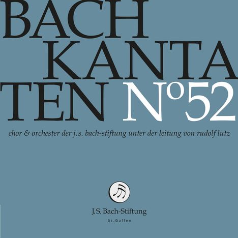 Text: "Bach Kantaten No 52, Chor & Orchester der J.S. Bach-Stiftung unter der Leitung von Rudolf Lutz." Logo unten.