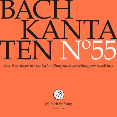 BACH KANTATEN Nº55, chor & orchester der j.s. bach-stiftung. J.S. Bach-Stiftung St. Gallen Logo. Hintergrund orange.