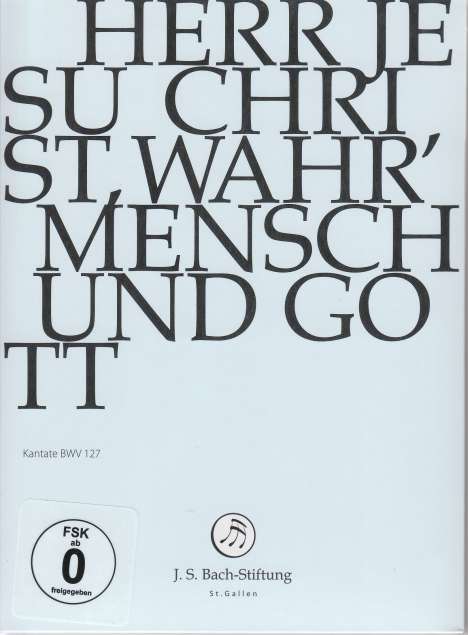 Johann Sebastian Bach (1685-1750): Bach-Kantaten-Edition der Bach-Stiftung St.Gallen - Kantate BWV 127, DVD