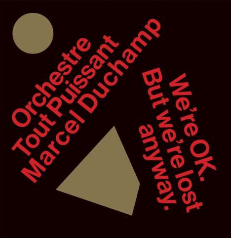 Orchestre Tout Puissant Marcel Duchamp: We’re Okay. But We’re Lost Anyway., CD