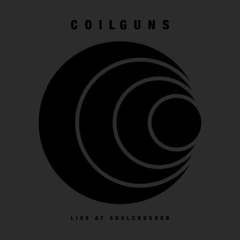 Coilguns: Live At Soulcrusher, 2 LPs