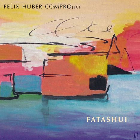 Felix Huber (geb. 1952): Fatashui, CD