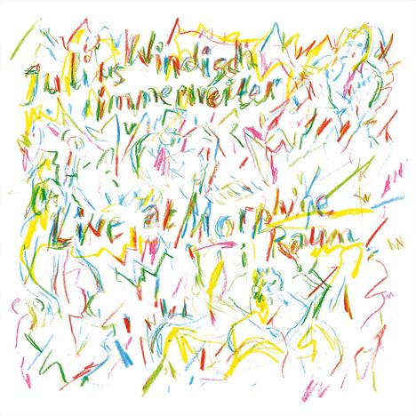 Handgeschriebener Text in bunten Linien: "Für Julius Windisch, Immerweiter, Live at Morphine Raum." Skizzenhafte, bunte Strichzeichnung.