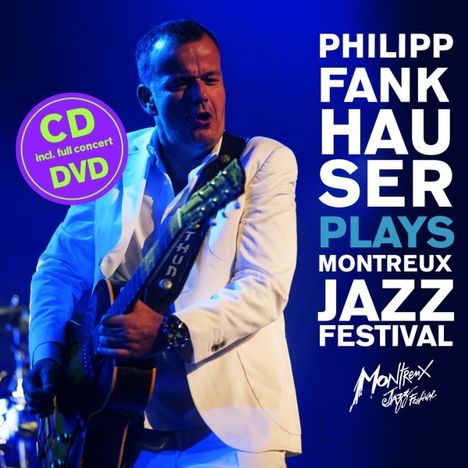 Philipp Fankhauser: Plays Montreux Jazz Festival, 1 CD und 1 DVD