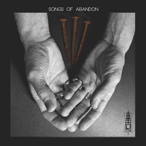 Text: "SONGS OF ABANDON". Zwei Hände halten Nägel. Stilisiertes Logo unten rechts.