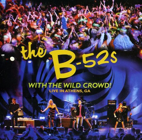 The B-52s: With The Wild Crowd!: Live In Athens, GA, 2011, CD