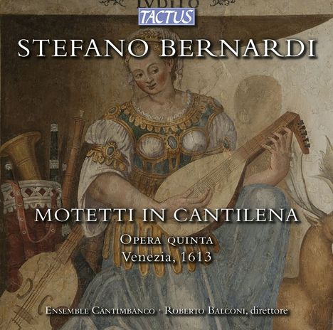 Stefano Bernardi (1577-1637): Motetti in Cantilena, CD