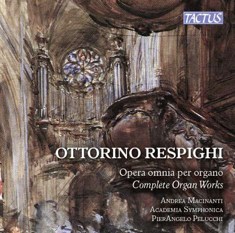 Ottorino Respighi (1879-1936): Sämtliche Orgelwerke, CD