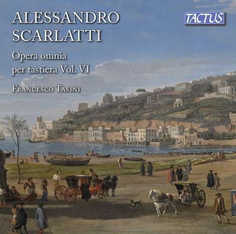 Alessandro Scarlatti (1660-1725): Sämtliche Werke für Tasteninstrumente Vol.6, CD