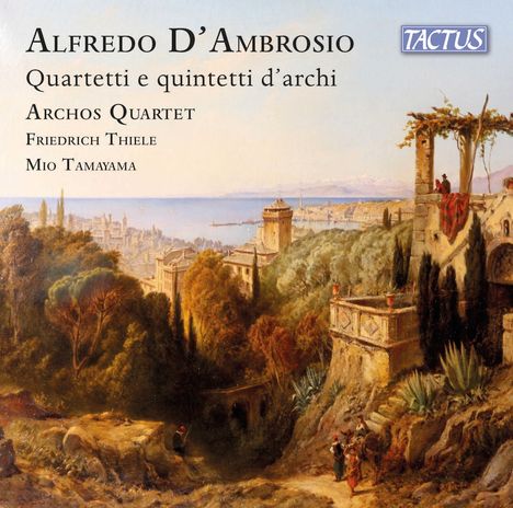 Alfredo d'Ambrosio (1871-1914): Werke für Streichquartett &amp; Streichquintett, CD