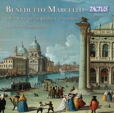 Benedetto Marcello (1686-1739): 6 Kantaten für Sopran & Bc, CD