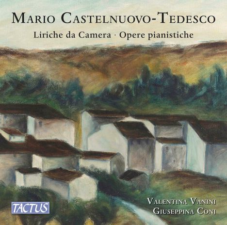 Mario Castelnuovo-Tedesco (1895-1968): Lieder &amp; Klavierwerke, CD