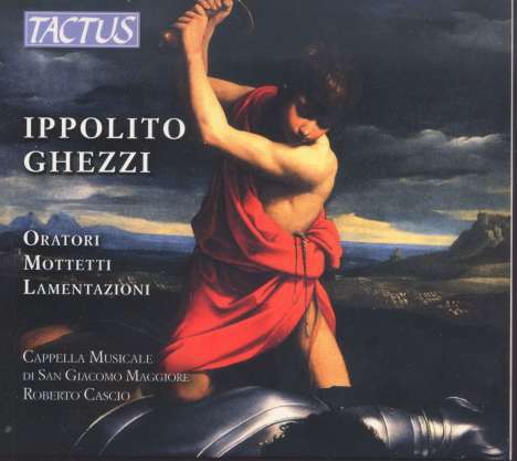 Ippolito Ghezzi (1650-1709): Oratorien, Motetten, Lamentationes, 4 CDs