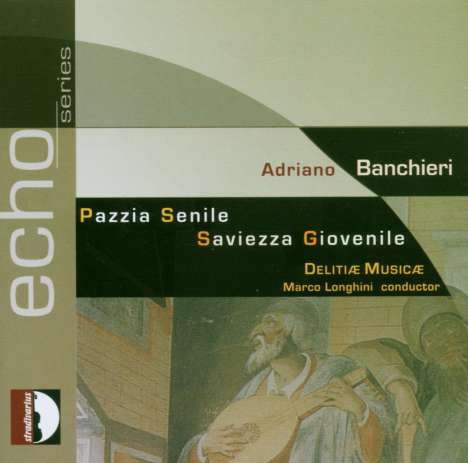 Adriano Banchieri (1567-1634): La Pazzia Senile, CD