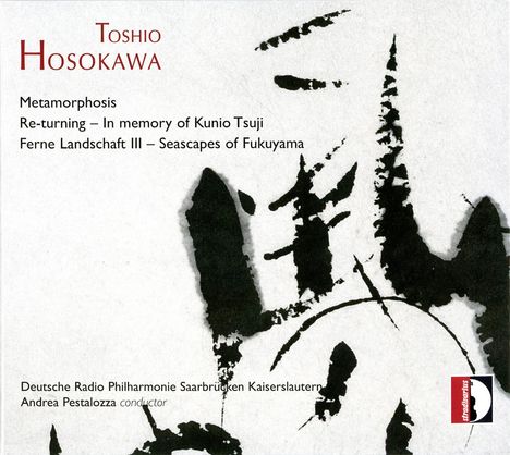 Toshio Hosokawa (geb. 1955): Metamorphosis für Klarinette, Streichorchester &amp; Percussion, CD