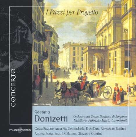 Gaetano Donizetti (1797-1848): I Pazzi Per Progetto, CD