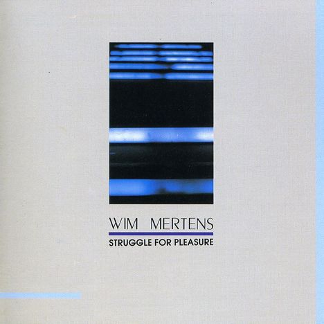 Wim Mertens (geb. 1953): Struggle For Pleasure, CD