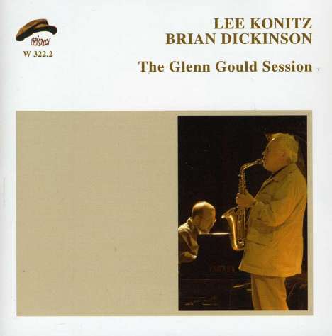 Lee Konitz &amp; Brian Dickinson: The Glenn Gould Session, CD